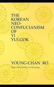 The Korean Neo Confucianism of Yi Yulgok