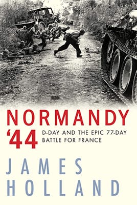Normandy '44- D-Day and The Epic 77-Day Battle for France