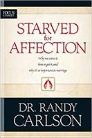 Starved for Affection by Dr. Randy Carlson