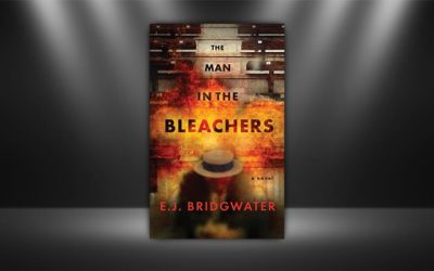 E. J. Bridgewater – The Man in the Bleachers: A Novel