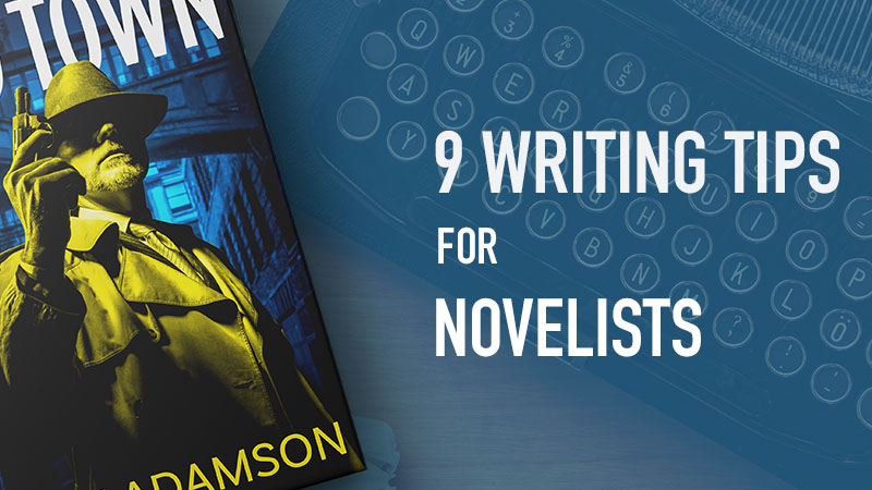 9 Writing Tips for Novelists